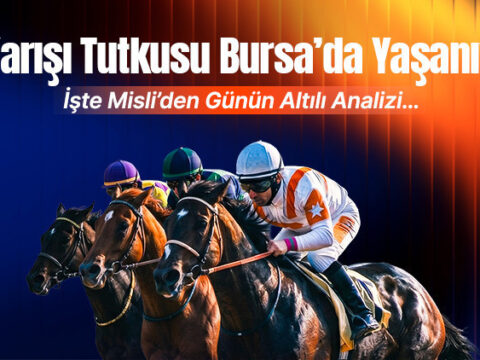 At yarisi tutkusu bursada yasaniyor iste misliden gunun altili analizi dAL3ukzY